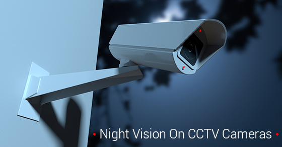 Night Vision On CCTV Cameras