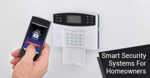 Smart Security Systems For Homeowners