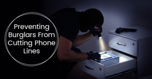 Preventing Burglars From Cutting Phone Lines